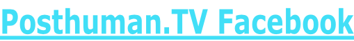 Posthuman.TV Facebook